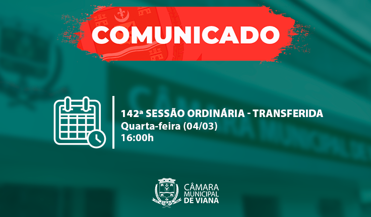 142ª SESSÃO ORDINÁRIA TRANSFERIDA